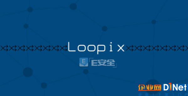 Loopix匿名系统——有望成为更为安全的Tor替代方案-E安全